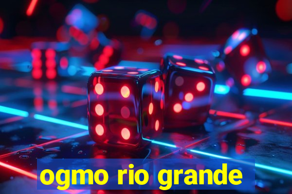 ogmo rio grande
